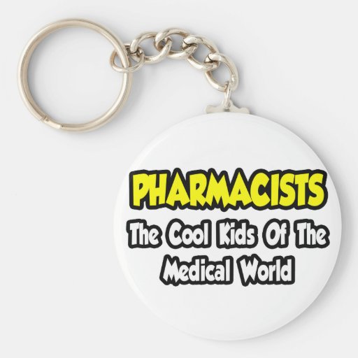 Pharmacists...Cool Kids of Medical World Keychain