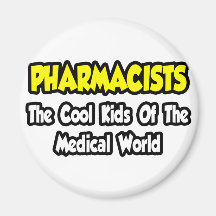 Pharmacists...Cool Kids of Medical World Fridge Magnet