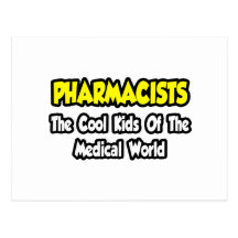 Pharmacists...Cool Kids of Medical World Post Card