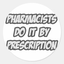 Pharmacists Do It By Prescription Stickers