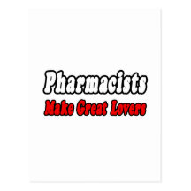 Pharmacists Make Great Lovers Post Card