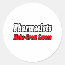 Pharmacists Make Great Lovers Round Sticker