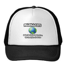 Pharmacists...Making the World a Better Place Hats