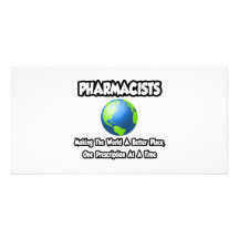 Pharmacists...Making the World a Better Place Personalized Photo Card