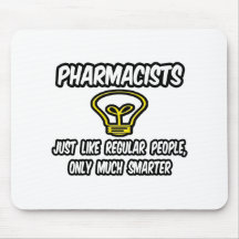 Pharmacists...Regular People, Only Smarter Mouse Pads
