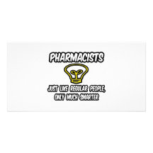 Pharmacists...Regular People, Only Smarter Personalized Photo Card