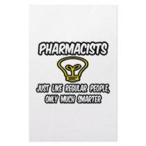 Pharmacists...Regular People, Only Smarter