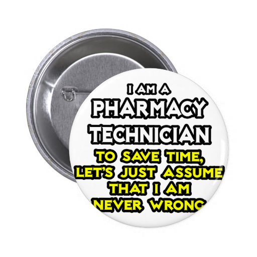 Pharmacy Technician Joke .. Never Wrong Button