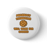 Pharmacy Technician .. Will Work for Cookies Pinback Buttons