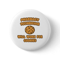 Pharmacy Technician .. Will Work for Cookies Pinback Buttons