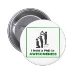 PhD in Awesomeness Pinback Buttons