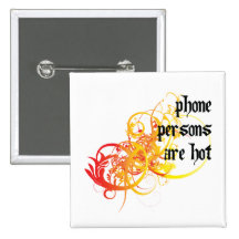 Phone Persons Are Hot Pinback Button