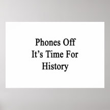 Phones Off It's Time For History Print
