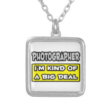 Photographer .. I'm Kind of a Big Deal Personalized Necklace
