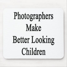 Photographers Make Better Looking Children Mouse Pad