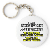 Physician Assistant...Assume I Am Never Wrong