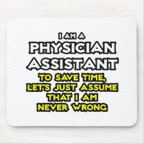 Physician Assistant...Assume I Am Never Wrong