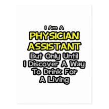 Physician Assistant Joke .. Drink for a Living Post Cards
