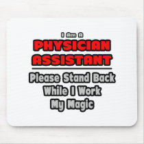 Physician Assistant...Work My Magic Mouse Pad