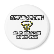 Physician Assistants..Regular People, Only Smarter