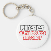 Physics...Cool Kids Key Chain