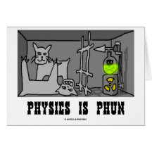 Physics Is Phun (Fun) (Schrödinger's Cat Thought) Greeting Cards