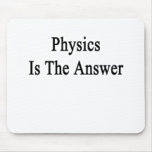Physics Is The Answer Mouse Pad