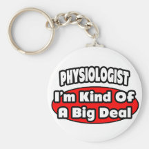 Physiologist ... Big Deal Key Chain