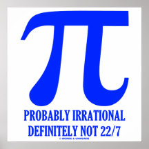 Pi Probably Irrational Definitely Not 22/7 Print