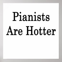 Pianists Are Hotter Posters