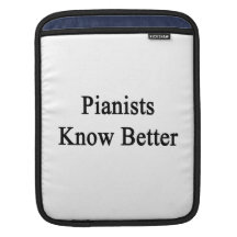 Pianists Know Better iPad Sleeves