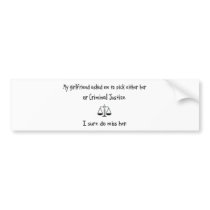Pick Girlfriend or Criminal Justice Bumper Sticker