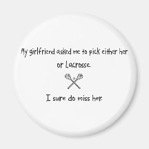 Pick Girlfriend or Lacrosse Fridge Magnet
