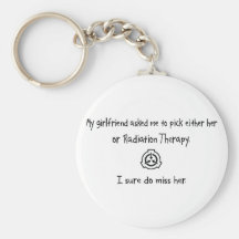 Pick Girlfriend or Radiation Therapy Keychain