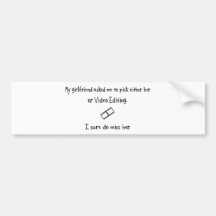 Pick Girlfriend or Video Editing Bumper Sticker