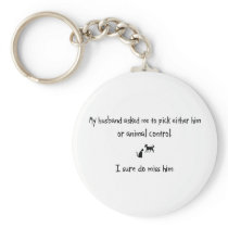 Pick Husband or Animal Control Key Chains