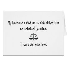 Pick Husband or Criminal Justice Greeting Card