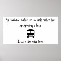 Pick Husband or Driving A Bus Print