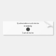 Pick Husband or Geography Bumper Sticker