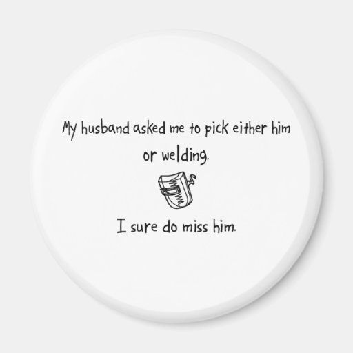 Pick Husband or Welding Magnets