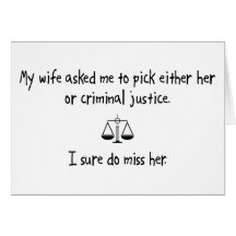 Pick Wife or Criminal Justice Greeting Card