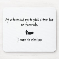 Pick Wife or Funerals Mousepad