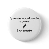 Pick Wife or Genetics Pinback Button