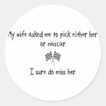 Pick Wife or Nascar Stickers