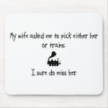 Pick Wife or Trains Mousepad