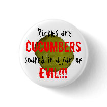Pickles are Evil. Pinback Button
