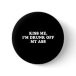 Pickup Line - KISS ME - IM DRUNK OFF MY ASS T-SHIR buttons