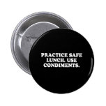 Pickup Line - PRACTICE SAFE LUNCH - USE CONDIMENTS Pinback Button