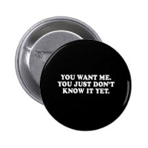 Pickup Line - YOU WANT ME T-SHIRT Pinback Buttons