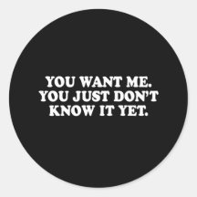 Pickup Line - YOU WANT ME T-SHIRT Round Sticker